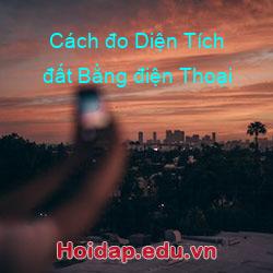 Cách đo diện tích đất bằng điện thoại
