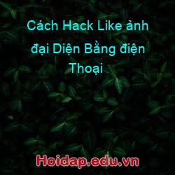 Cách hack like ảnh đại diện bằng điện thoại