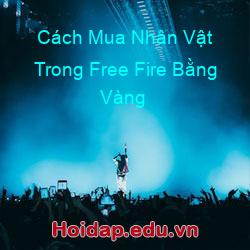 Cách mua nhân vật trong free fire bằng vàng