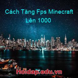 Cách tăng fps minecraft lên 1000