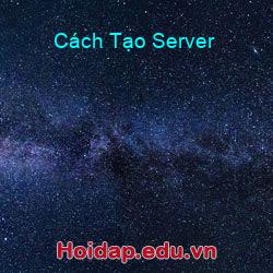 Cách tạo server
