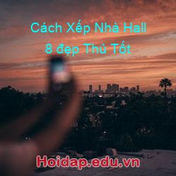 Cách xếp nhà hall 8 đẹp thủ tốt