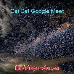 Cai dat google meet