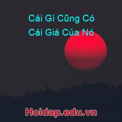 Cái gì cũng có cái giá của nó
