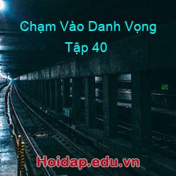 Chạm vào danh vọng tập 40