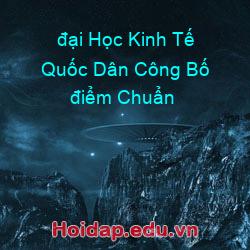 đại học kinh tế quốc dân công bố điểm chuẩn