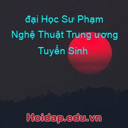 đại học sư phạm nghệ thuật trung ương tuyển sinh