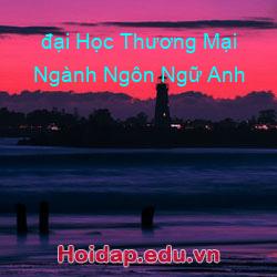đại học thương mại ngành ngôn ngữ anh