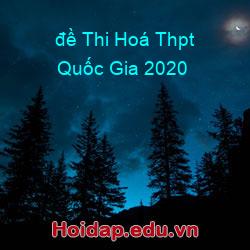 đề thi hoá thpt quốc gia 2020