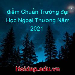 điểm chuẩn trường đại học ngoại thương năm 2021