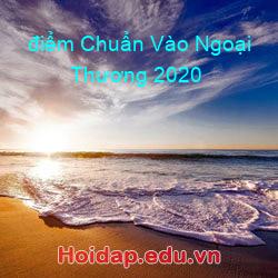 điểm chuẩn vào ngoại thương 2020