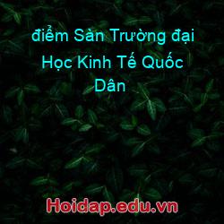 điểm sàn trường đại học kinh tế quốc dân