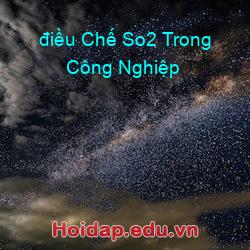 điều chế so2 trong công nghiệp