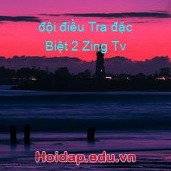 đội điều tra đặc biệt 2 zing tv