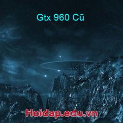Gtx 960 cũ