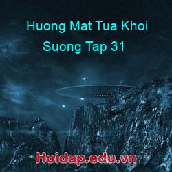 Huong mat tua khoi suong tap 31