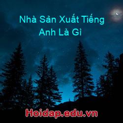 Nhà sản xuất tiếng anh là gì