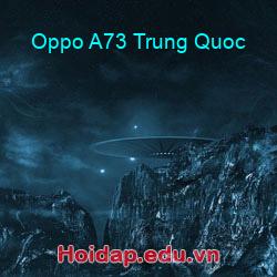Oppo a73 trung quoc