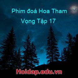 Phim đoá hoa tham vọng tập 17