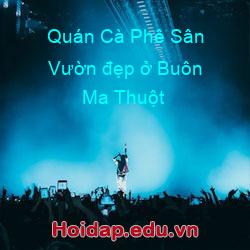 Quán cà phê sân vườn đẹp ở buôn ma thuột