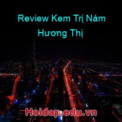Review kem trị nám hương thị