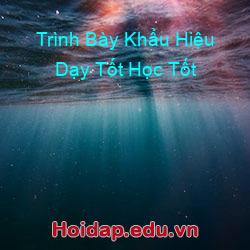 Trình bày khẩu hiệu dạy tốt học tốt