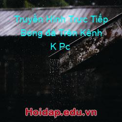 Truyền hình trực tiếp bóng đá trên kênh k pc