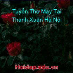 Tuyển thợ may tại thanh xuân hà nội