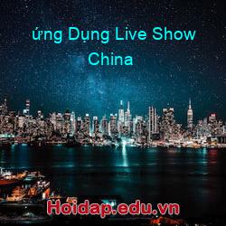 ứng dụng live show china