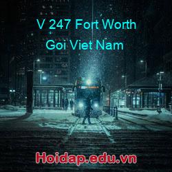 V 247 fort worth goi viet nam