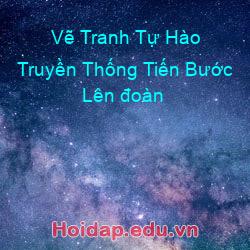 Vẽ tranh tự hào truyền thống tiến bước lên đoàn