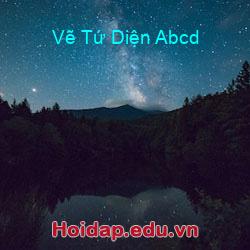 Vẽ tứ diện abcd