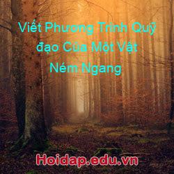 Viết phương trình quỹ đạo của một vật ném ngang