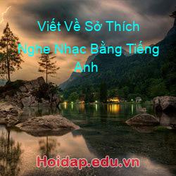 Viết về sở thích nghe nhạc bằng tiếng anh