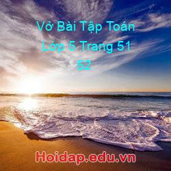 Vở bài tập toán lớp 5 trang 51 52