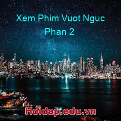 Xem phim vuot nguc phan 2