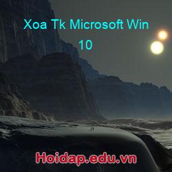 Xoa tk microsoft win 10